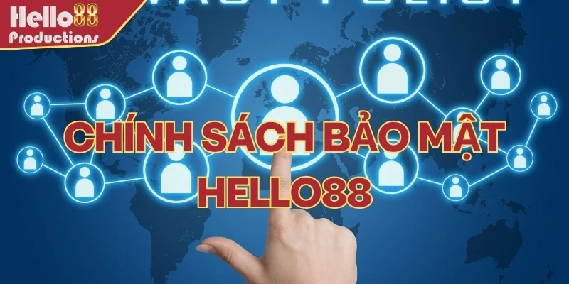 Giới thiệu đôi nét về chính sách bảo mật Hello88